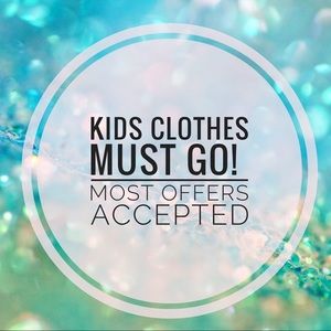 Kid’s Clothes Clear Out -MUST GO- Offers Welcome!